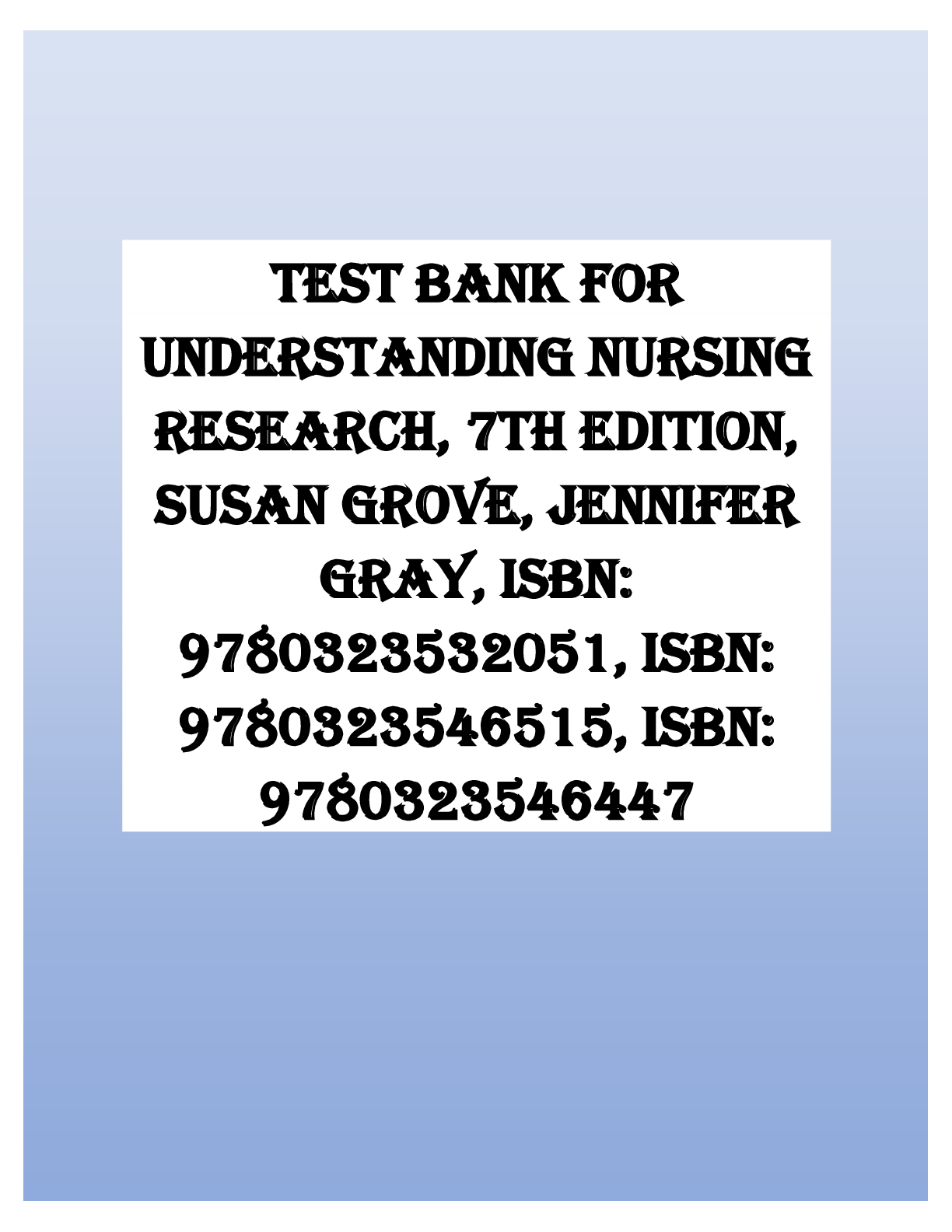 Test Bank for Understanding NursingResearch, 7th Edition , Susan Grove, JenniferGray,