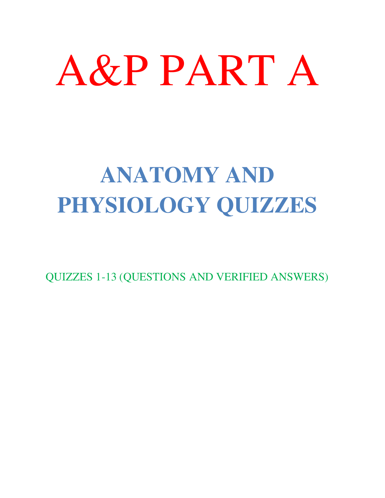 A&P PART A ANATOMY AND PHYSIOLOGY QUIZZES QUIZZES 1-13 (QUESTIONS AN ...
