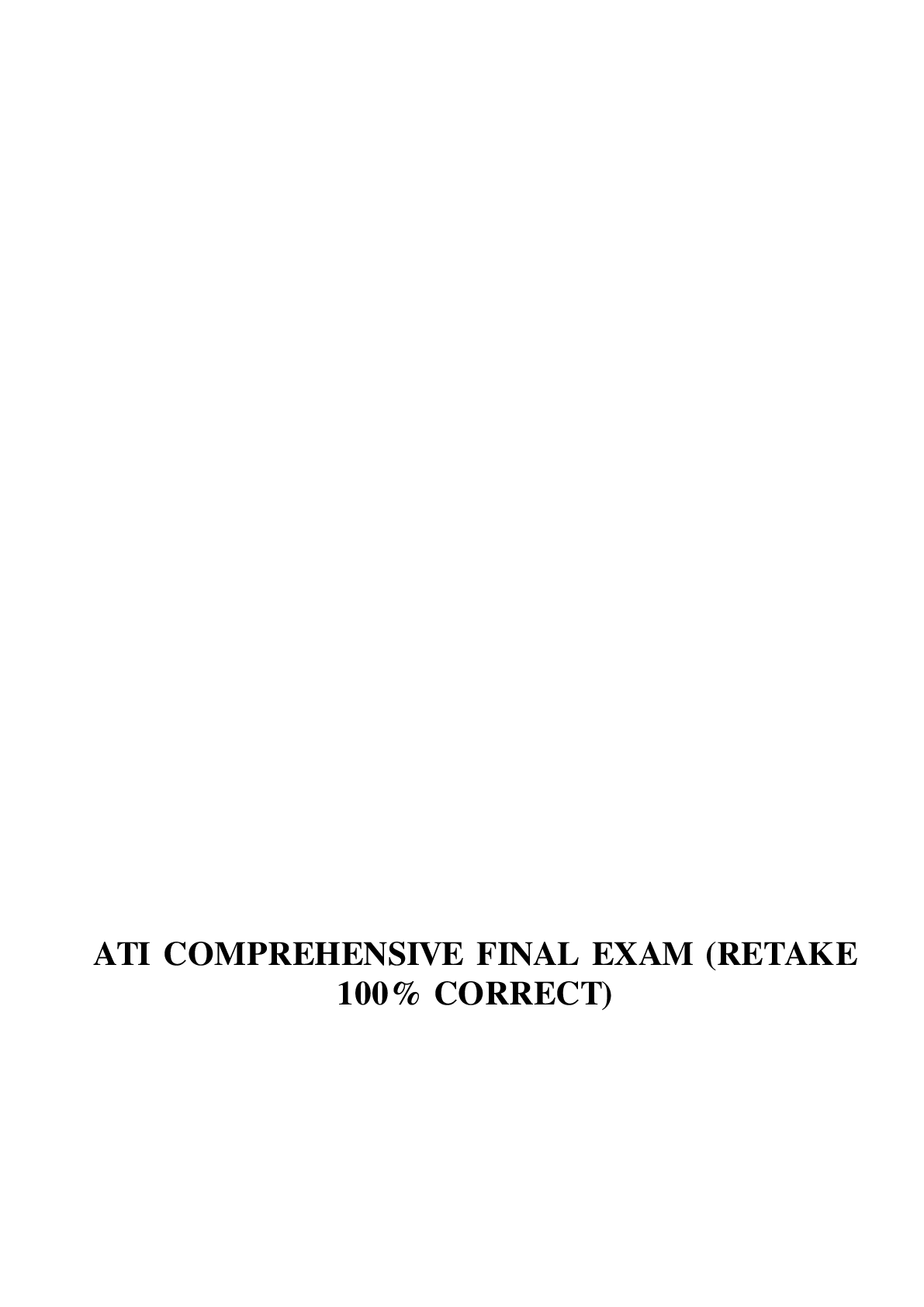 Preview image for ATI COMPREHENSIVE FINAL EXAM (RETAKE 100% CORRECT)