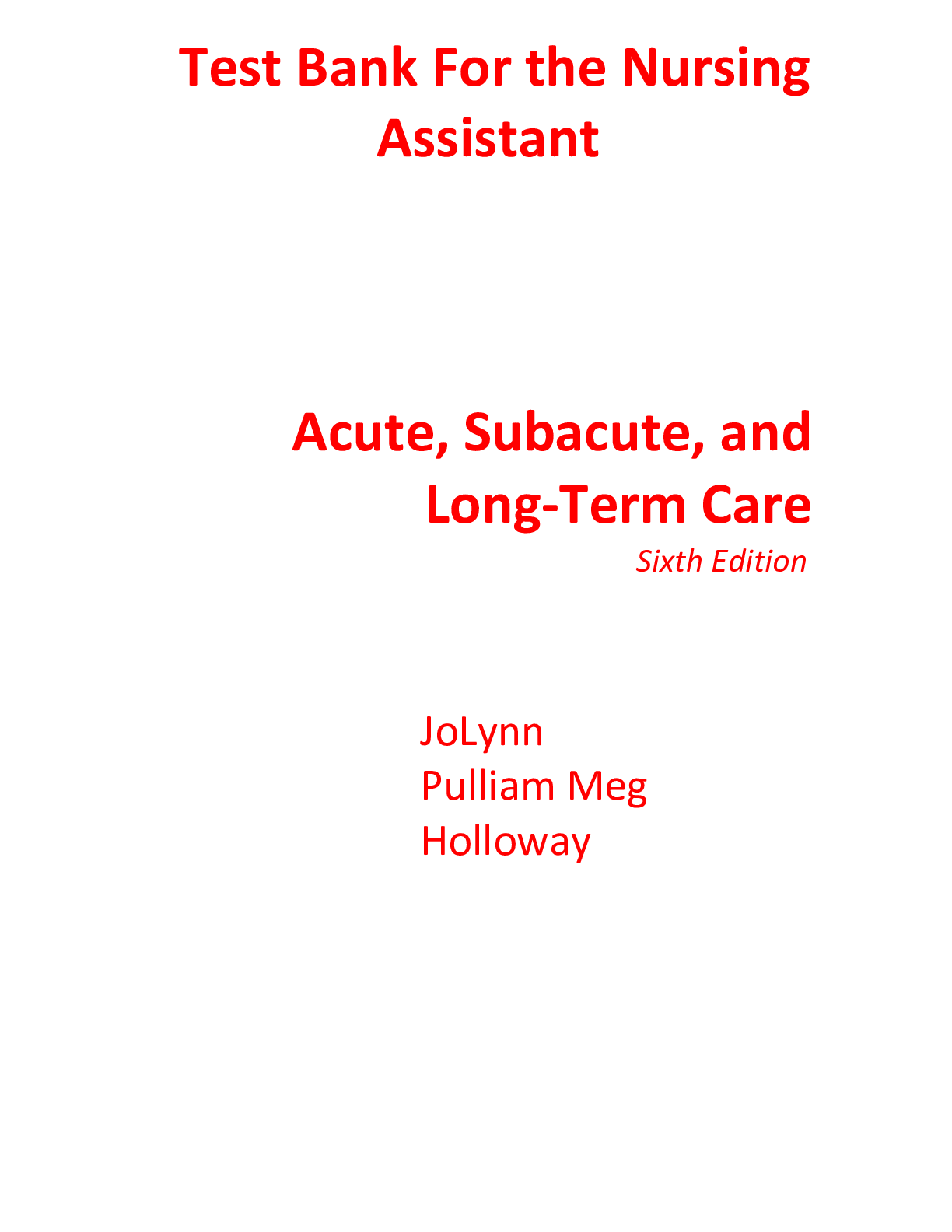 Preview of Test Bank For The Nursing Assistant 6th Edition By JoLynn Pulliam, Meg Holloway (All Chapt