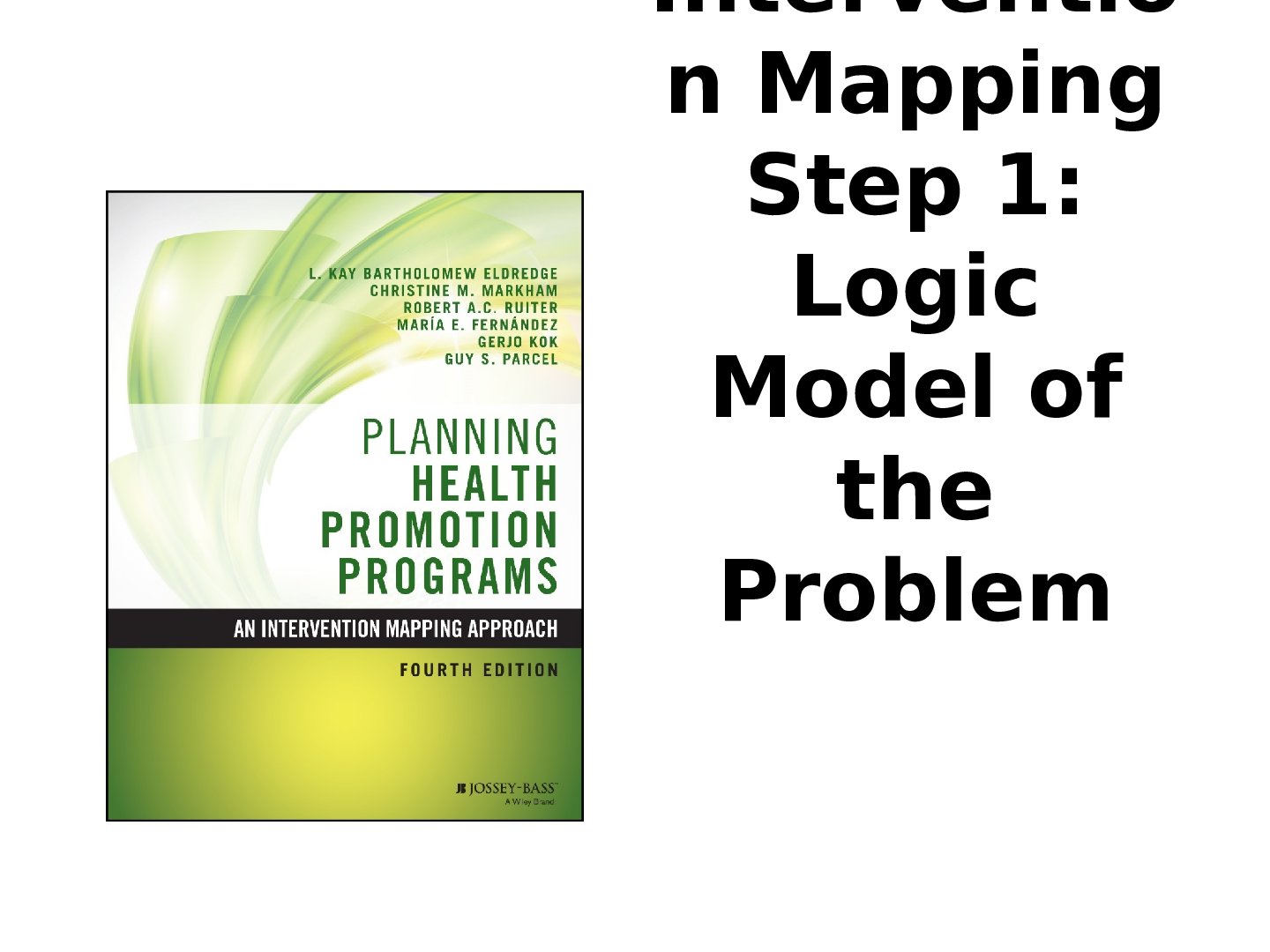 Preview of BIOLOGY 1005 Chapter 4 - Intervention Mapping Step 1 (Health care provider, School distric