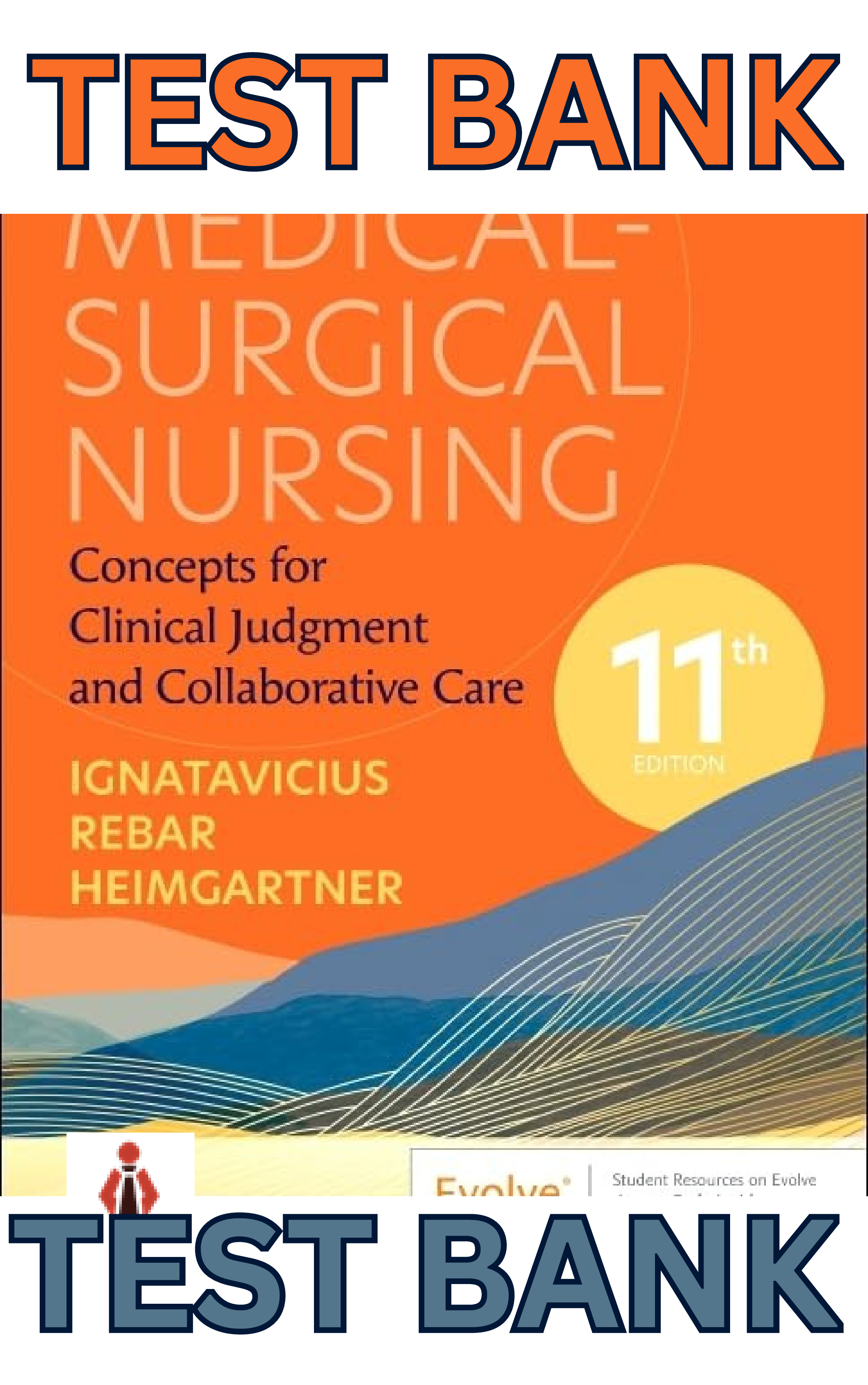 Test Bank for Medical-Surgical Nursing; Concepts for Clinical Judgment and Collaborative Care 11th Edition by Donna Ignatavicius, Rebar & Heimgartner. | All Chapters 1-65
