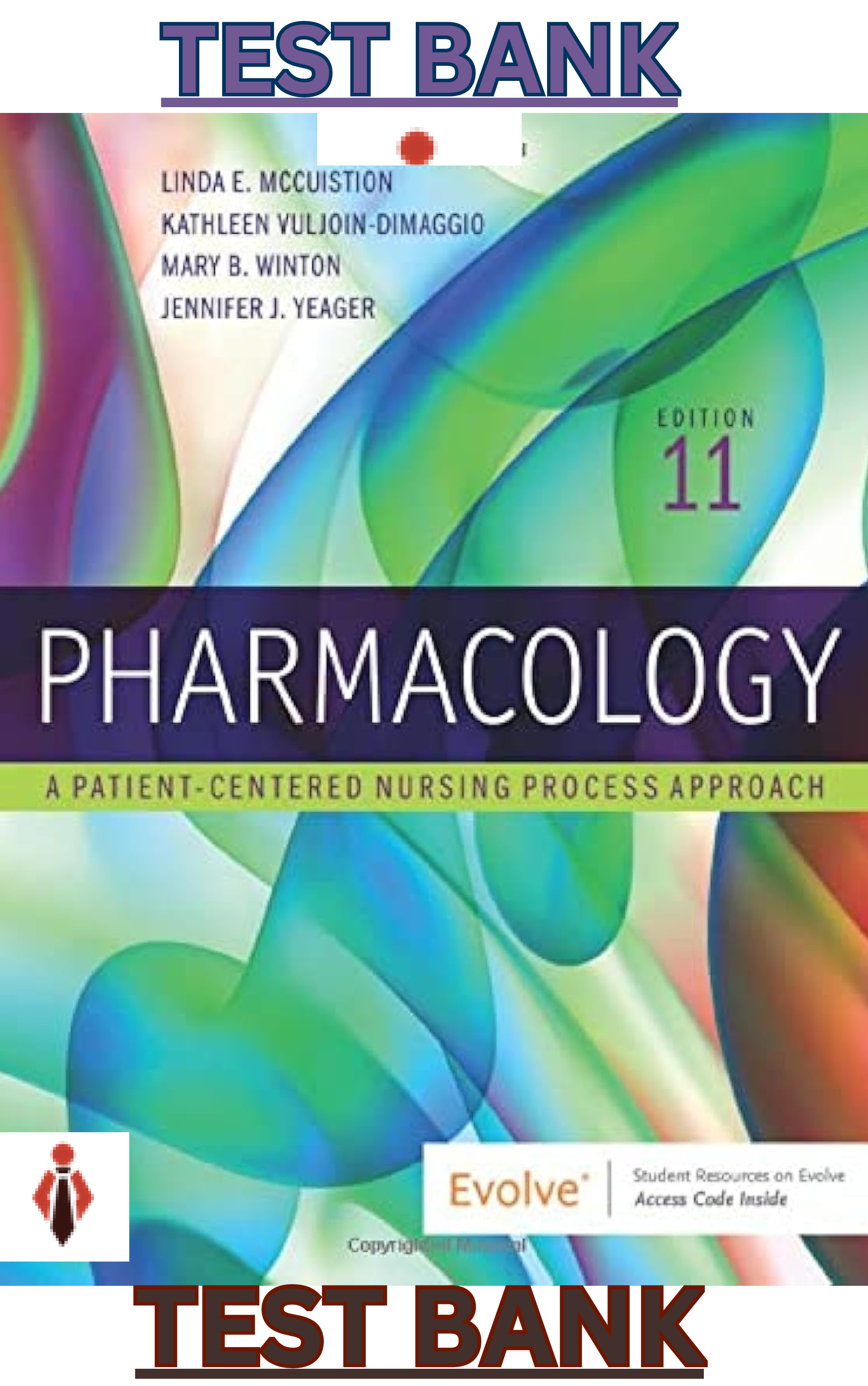 Preview of TEST BANK for Pharmacology: A Patient Centered Nursing Approach 11th Edition by Linda McCuistion, Kathleen DiMaggio, Mary Winton & Jennifer Yeager
