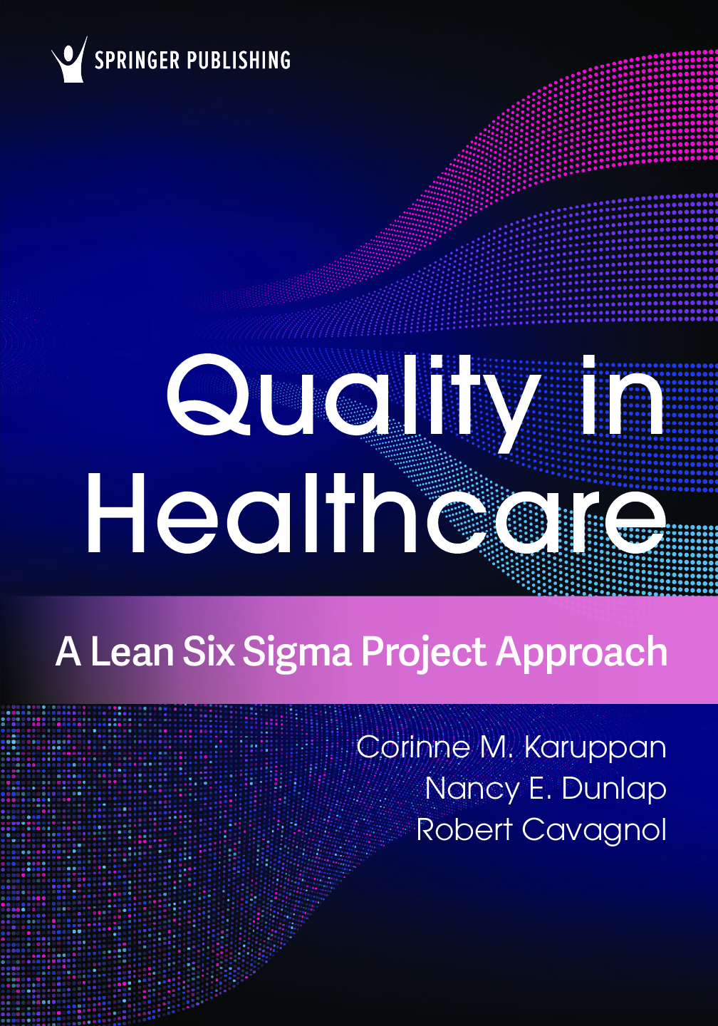 Recommended document preview for Quality in Healthcare A Lean Six Sigma Project Approach 1st Edition By Corinne Karuppan, Nancy Dunlap, Robert Cavagnol eBook PDF