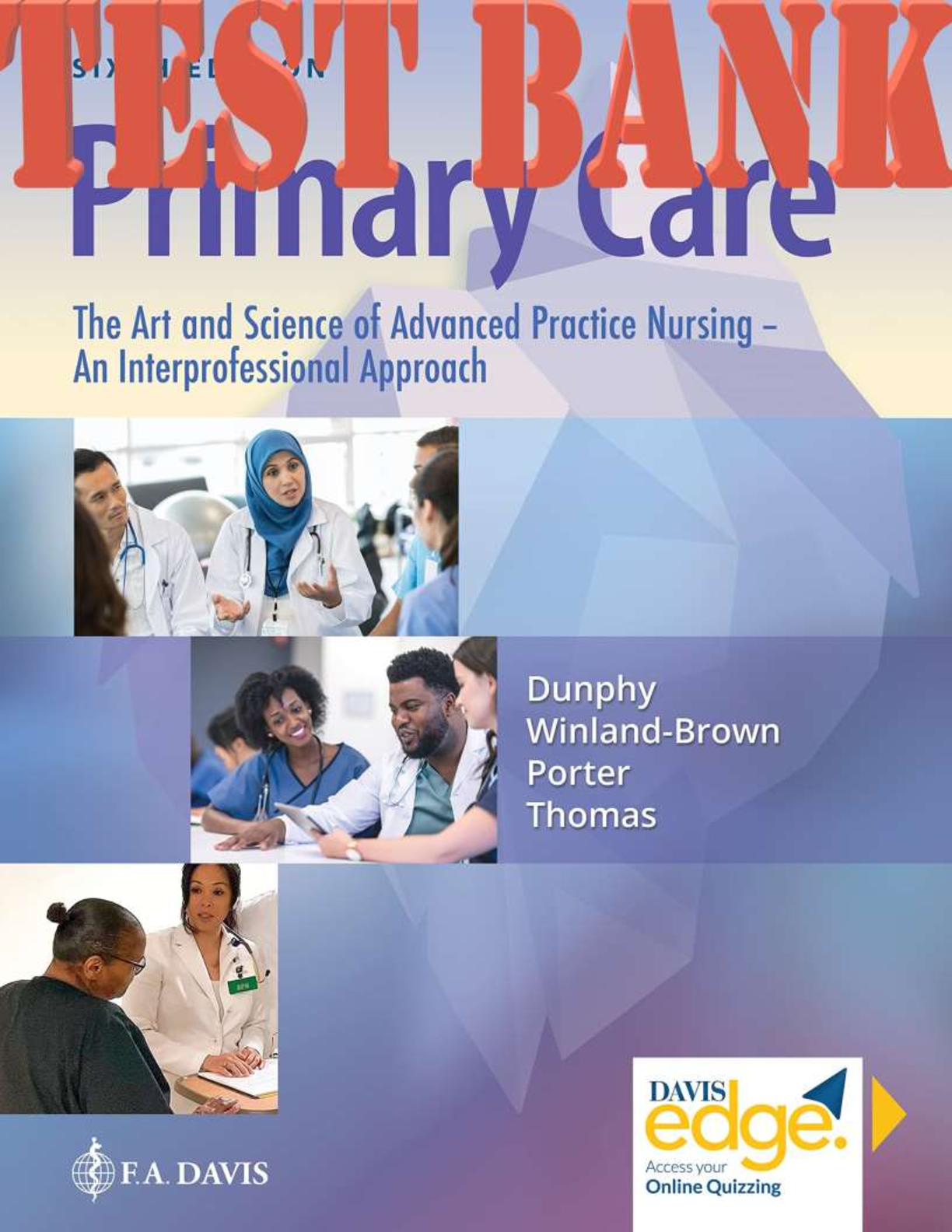 Test Bank for Primary Care, Art and Science of Advanced Practice Nursing - An Interprofessional Approach, 6th Edition by Dunphy (88 Chapters)
