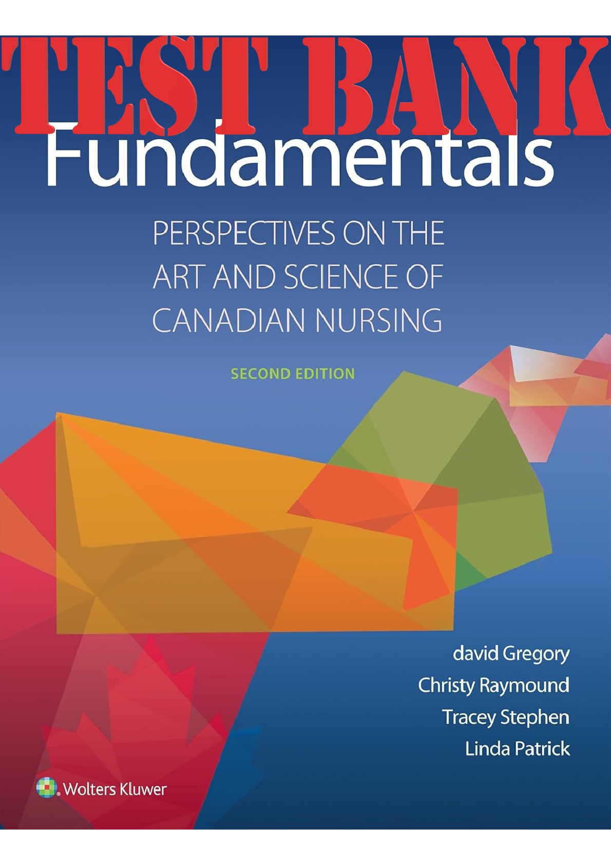 Preview of Test Bank for Fundamentals Perspectives on the Art and Science of Canadian Nursing 2nd Edition Gregory Raymound