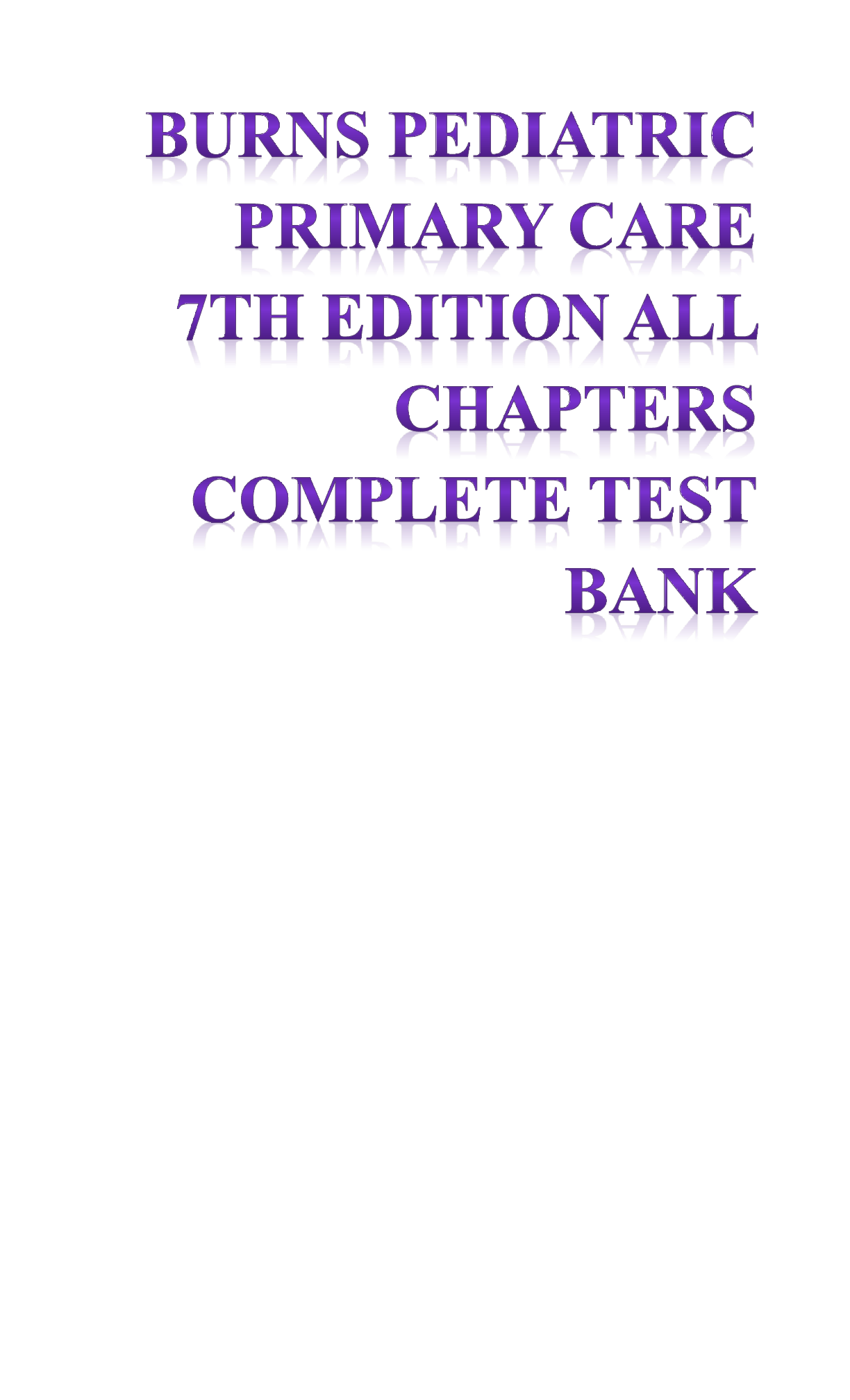 Burns Pediatric Primary Care 7th Edition All Chapters Complete Test Bank