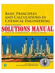 Preview of Solutions Manual for Basic Principles and Calculations in Chemical Engineering, 9th edition By David M. Himmelblau, James B. Riggs