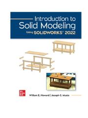 Preview of Introduction to Solid Modeling Using SOLIDWORKS 2022 18th Edition By William Howard, Joseph Musto (Solutions Manual)