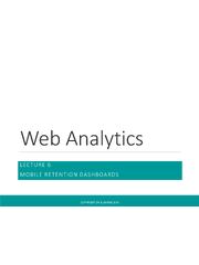 Preview of Web Analytics: Lecture  Presentation. Covers All Content on Mobile Retention Dashboards for Mobile Marketing (123 Pages)