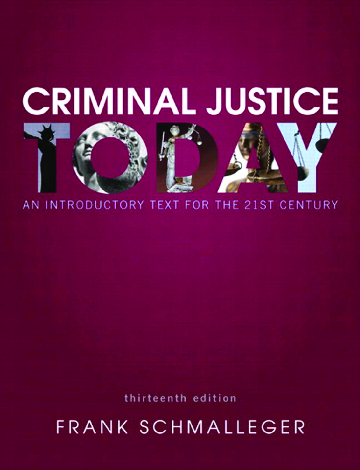 Criminal Justice Today An Introductory Text for the 21st Century 13th Edition By Frank Schmalleger eBook PDF
