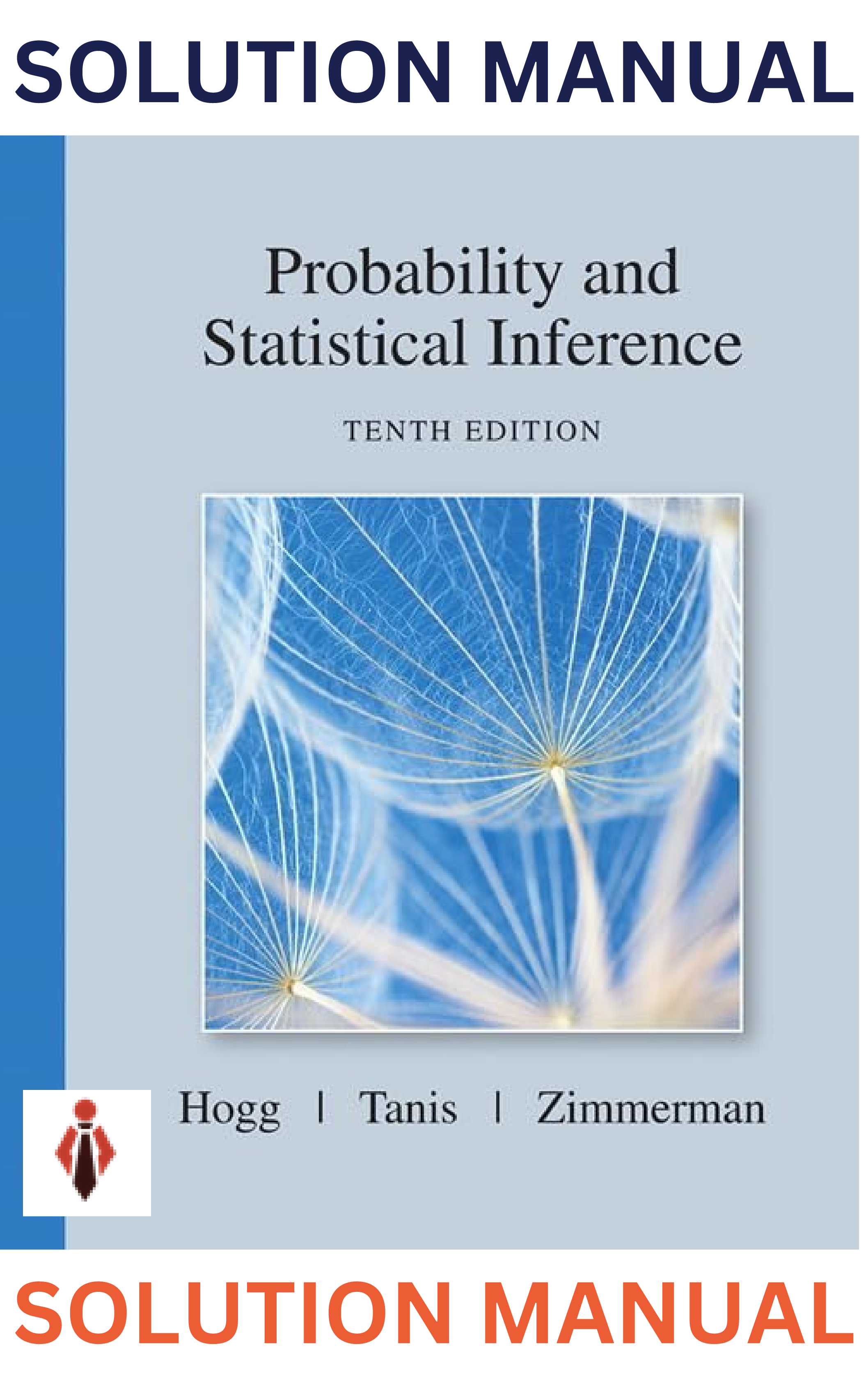 Recommended document preview for Solution Manual for Probability and Statistical Inference 10th Edition by Robert Hogg, Elliot Tanis & Dale Zimmerman All Chapters(1-9)