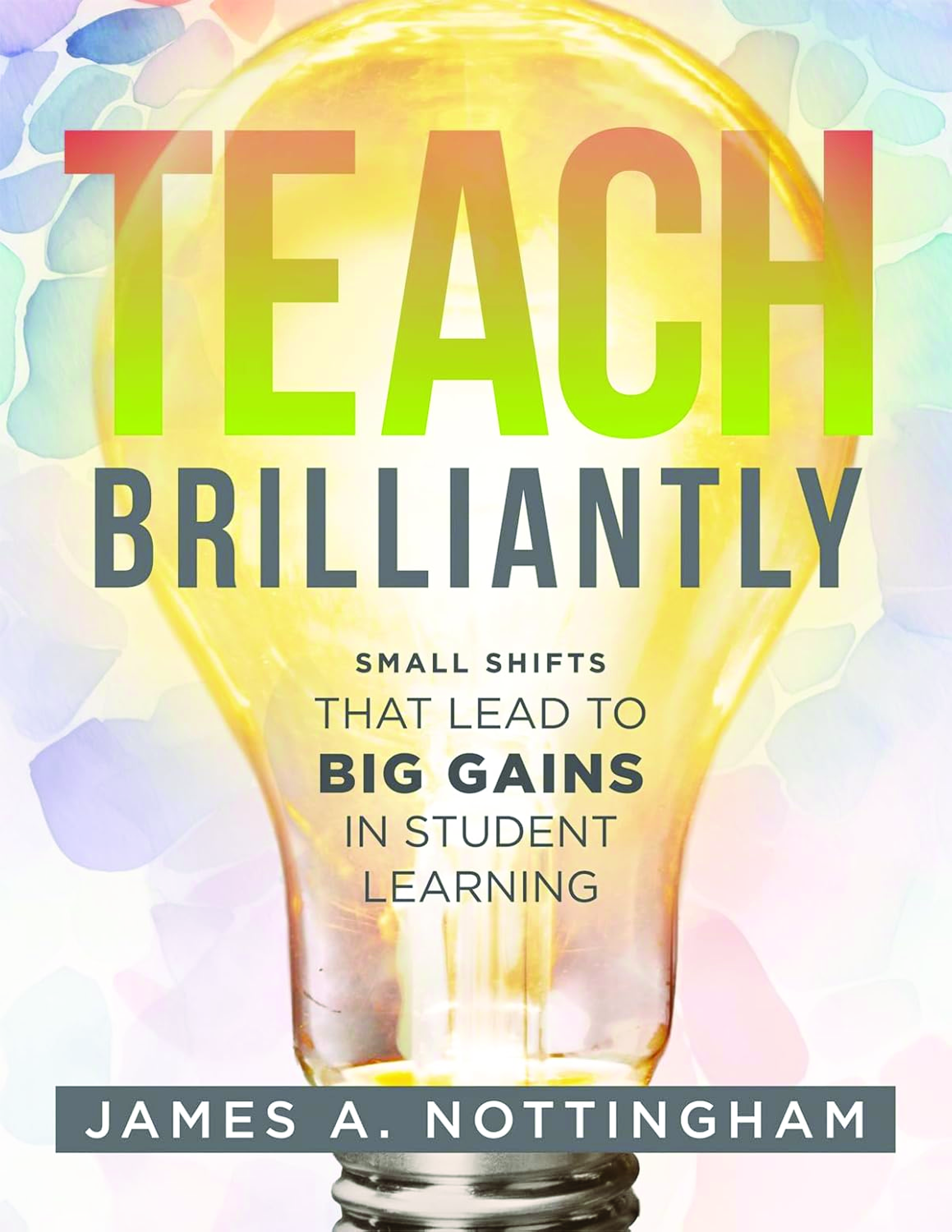 Preview image for eBook PDF Teach Brilliantly Small Shifts That Lead to Big Gains in Student Learning 1st Edition By James A. Nottingham