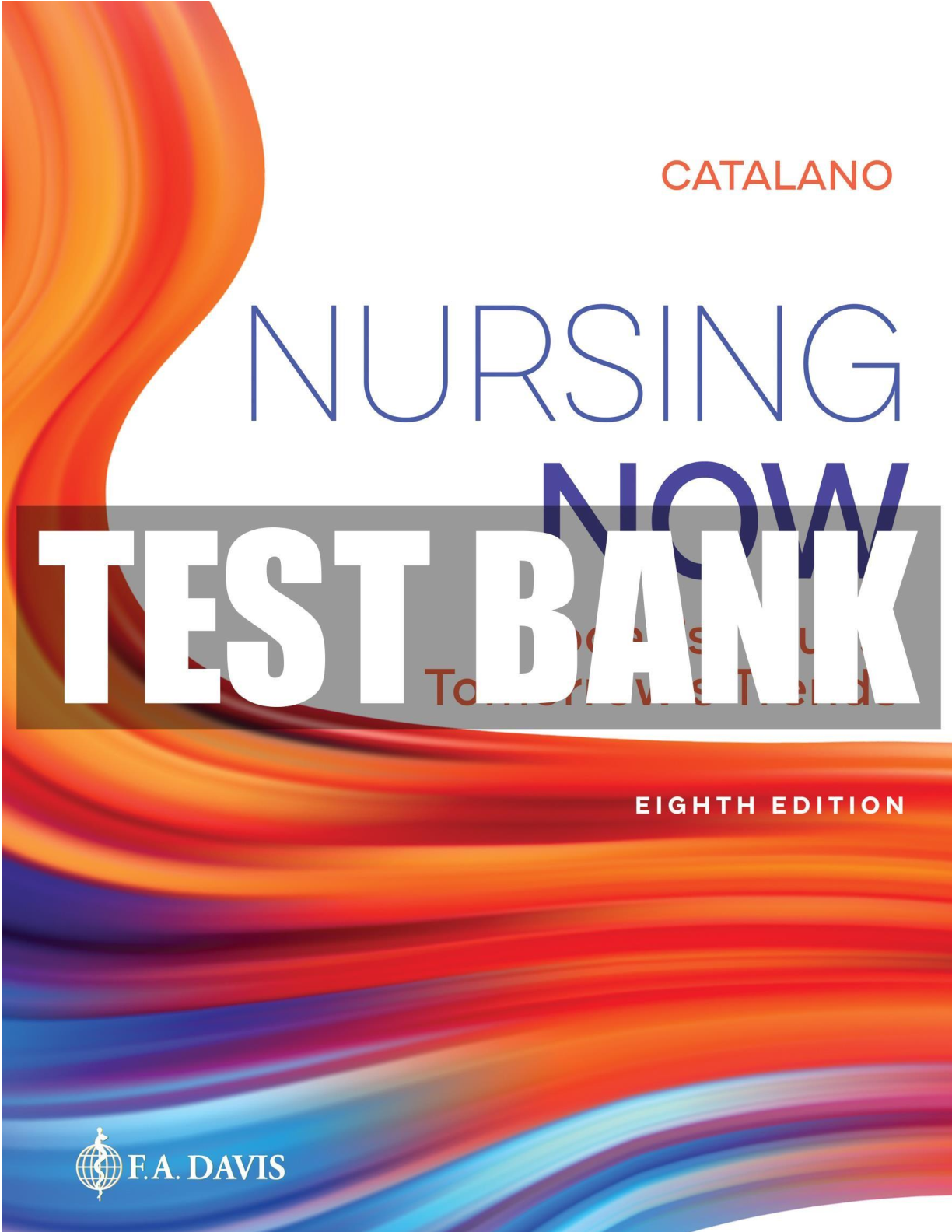 Preview of NURSING NOW 8TH EDITION CATALANO TEST BANK, QUESTIONS & ANSWERS