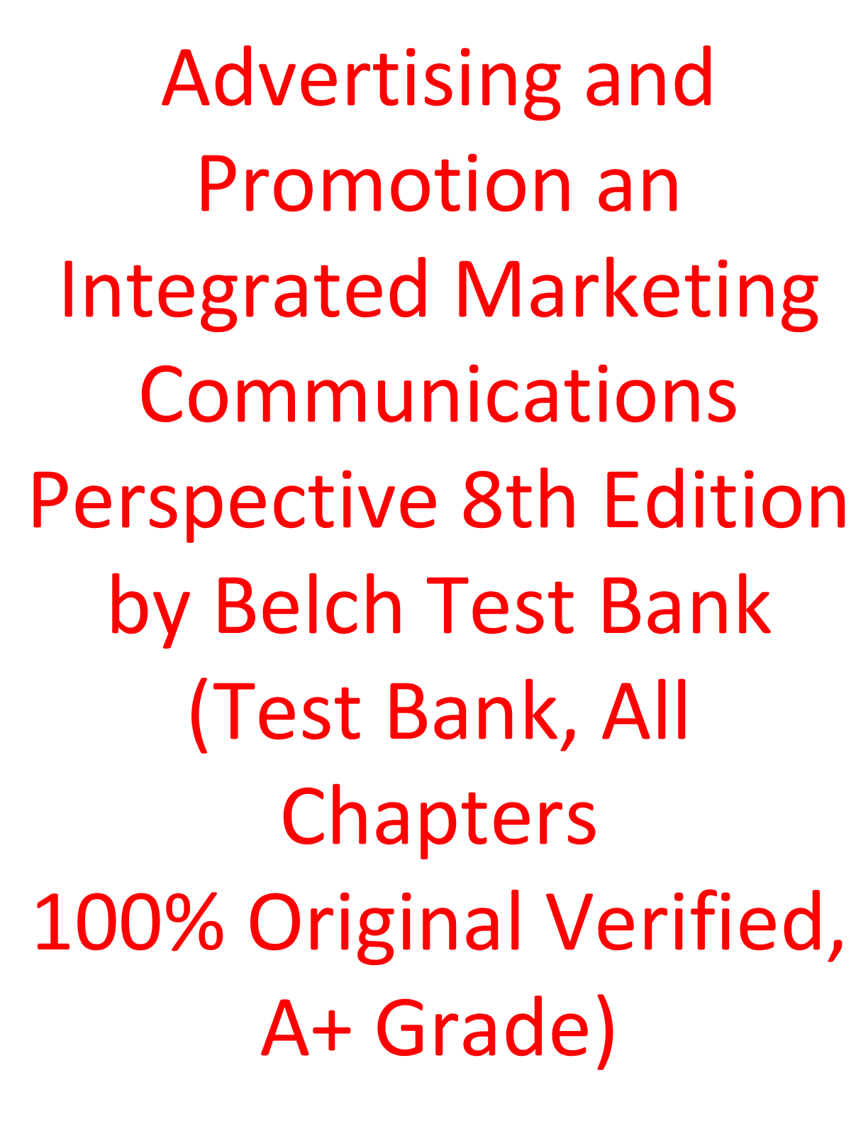 Test Bank For Advertising and Promotion an Integrated Marketing Communications Perspective 8th Edition By Belch